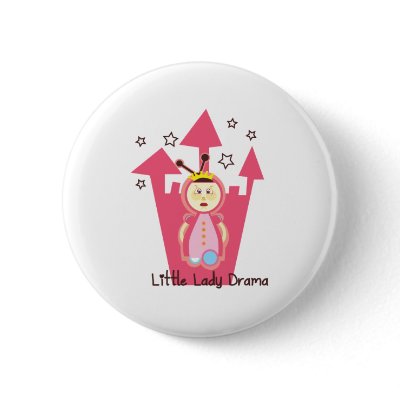 Princess - Little Lady Drama Pinback Button