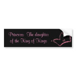 Princess:  The daughter of the King of Kings bumper stickers