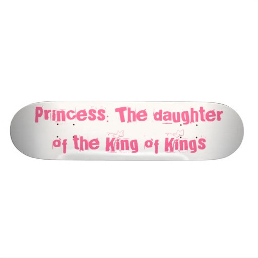 Princess: The daughter of the King of Kings Skate Board Decks