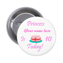 Princess (Your Name) is 10 Today Buttons