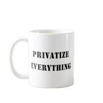 Privatise Everything Coffee Mugs