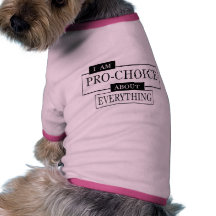Pro-Choice #1 Dog Tee Shirt