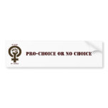 Pro-Choice or No Choice bumper stickers
