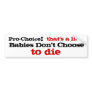 Pro-Choice that's a lie Bumper Sticker