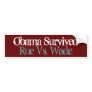 Pro-Life, Obama survived Roe vs. Wade Bumper Stickers