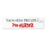 PRO-LIFE or Pro-MURDER