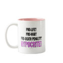 Pro-life? Pro-war? Pro-death penalty? Hypocrite! mugs