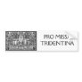 PRO MISSA TRIDENTINA BUMPER STICKERS