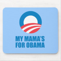 Pro-Obama - MY MAMA'S FOR OBAMA
