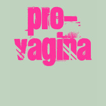 Pro-Vagina t-shirts
