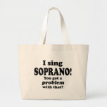 Problem With That Sing Soprano Tote Bag