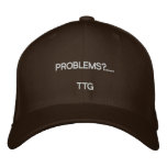PROBLEMS?......    ... embroidered hats