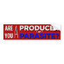 Producer, or Parasite? Bumper Stickers