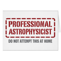 Professional Astrophysicist Greeting Card