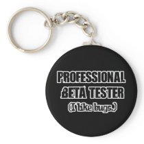 professional beta tester (like bugs) key chains