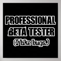 professional beta tester (like bugs) poster