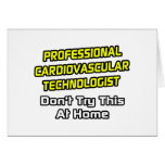 Professional Cardiovascular Technologist .. Joke