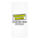 Professional Carpenter...Don't Try This At Home Custom Rack Card