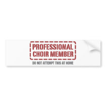 Professional Choir Member Bumper Stickers