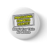 Professional Computer Scientist .. Joke buttons