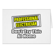 Professional Electrician...Don't Try This At Home Cards