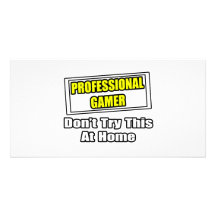 Professional Gamer...Don't Try This At Home Customised Photo Card