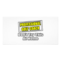 Professional Golf Coach...Don't Try At Home Photo Card