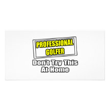 Professional Golfer...Don't Try This At Home Customized Photo Card