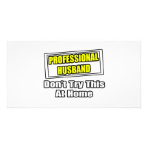 Professional Husband...Joke Customized Photo Card
