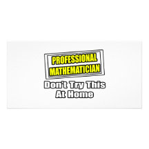 Professional Mathematician...Don't Try This Photo Cards