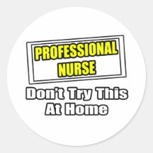 Professional Nurse...Don't Try This At Home Sticker