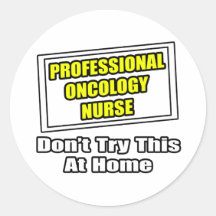Professional Oncology Nurse...Joke Round Sticker