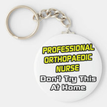 Professional Orthopaedic Nurse .. Joke Key Chains