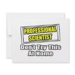 Professional Scientist...Don't Try This At Home invitations
