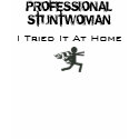 Professional Stuntwoman t-shirts