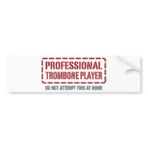 Professional Trombone Player Bumper Stickers