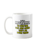 Programmer...Assume I Am Never Wrong mugs
