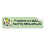 Programmers are tools - Bumper bumper stickers