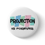 Projection Is Forever buttons