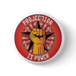Projection Is Power buttons