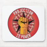 Projection Is Power mousepads