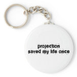 Projection Saved My Life Once keychains