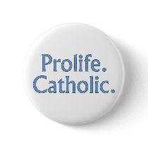 Prolife. Catholic. Pinback Button