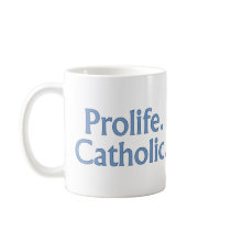 Prolife. Catholic. Mug