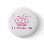 Prom Queen In Training Button
