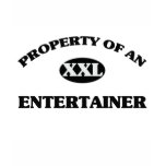 Property of an ENTERTAINER t-shirts
