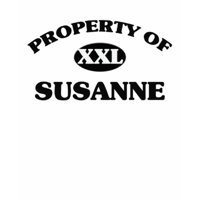 Property of SUSANNE Tee Shirts by nameshirt