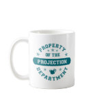 Property of the Projection Department mugs