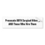 Prosecute BOTH Surgical Hitmen & Those Who Hire Bumper Stickers