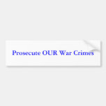 Prosecute OUR War Crimes Bumper Sticker